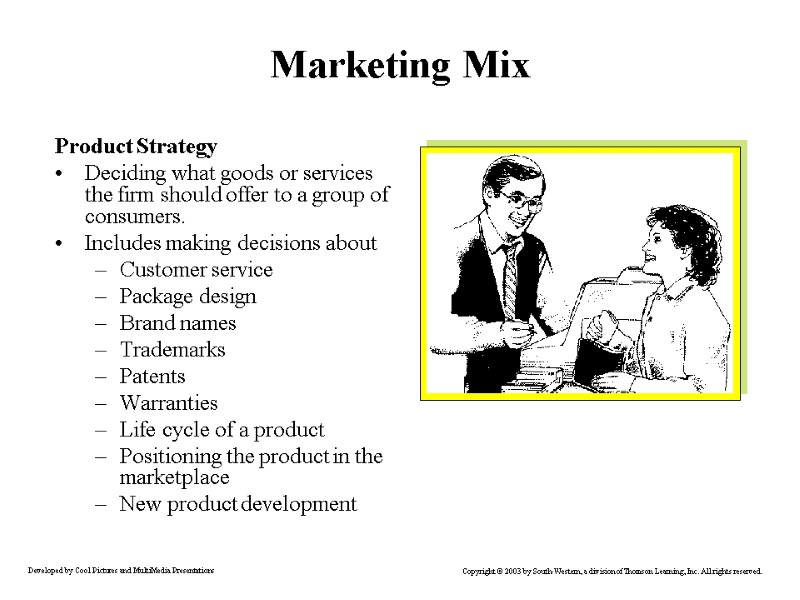 Marketing Mix Product Strategy Deciding what goods or services the firm should offer to